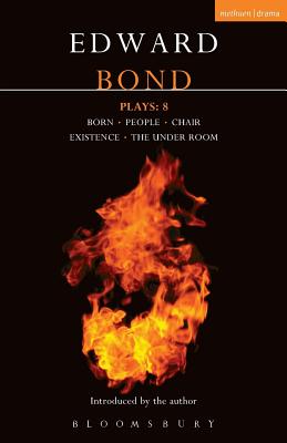 Bond Plays: 8: Born; People; Chair; Existence; The Under Room (Contemporary Dramatists)