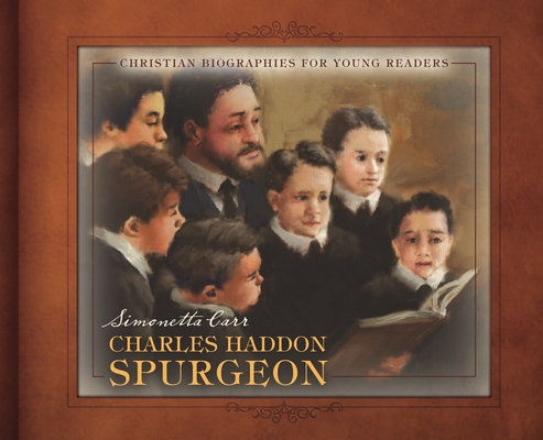 Charles Haddon Spurgeon (Christian Biographies for Young Readers) By Simonetta Carr Cover Image