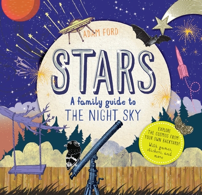 Stars: A Family Guide to the Night Sky (Discover Together Guides) By Adam Ford Cover Image