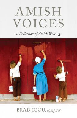 Amish Voices: A Collection of Amish Writings By Brad Igou Cover Image
