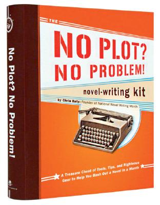 The No Plot? No Problem! Novel-Writing Kit By Chris Baty Cover Image