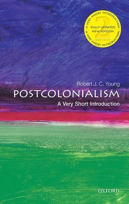 Postcolonialism: A Very Short Introduction (Very Short Introductions) By Robert J. C. Young Cover Image