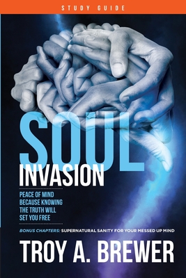 Soul Invasion Study Guide: Peace of mind because knowing the truth will set you free Cover Image