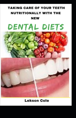Taking Care Of Your Teeth Nutritionally With The New Dental Diets Cover Image