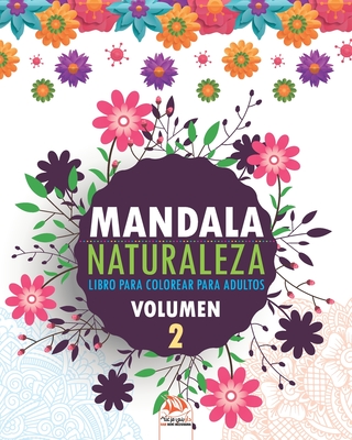 Mandala naturaleza - Volumen 2: libro para colorear para adultos - 25 dibujos para colorear Cover Image