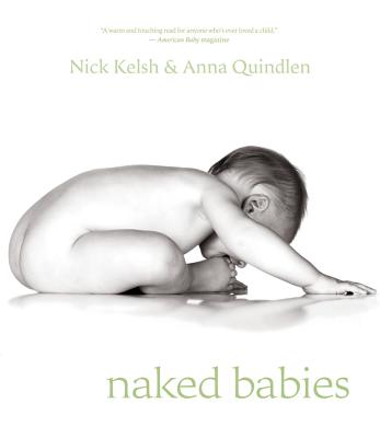 Naked Babies By Nick Kelsh, Anna Quindlen Cover Image