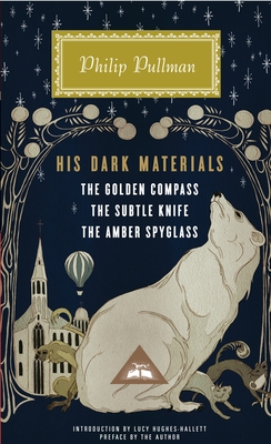 Cover for His Dark Materials: The Golden Compass, The Subtle Knife, The Amber Spyglass; Introduction by Lucy Hughes-Hallett (Everyman's Library Contemporary Classics Series)