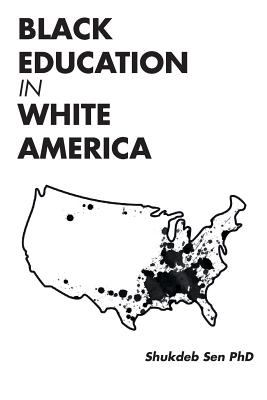 Black Education in White America By Shukdeb Sen Phd Cover Image