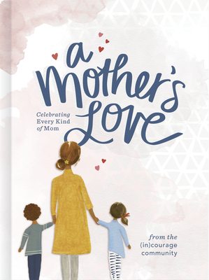 A Mother’s Love: Celebrating Every Kind of Mom Cover Image