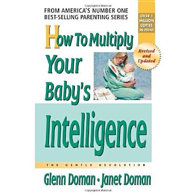 How to Multiply Your Baby's Intelligence (Gentle Revolution) By Glenn Doman, Janet Doman Cover Image