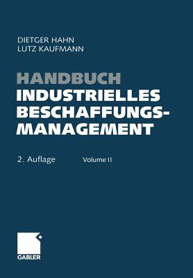 Handbuch Industrielles Beschaffungsmanagement: Internationale Konzepte -- Innovative Instrumente -- Aktuelle Praxisbeispiele Cover Image