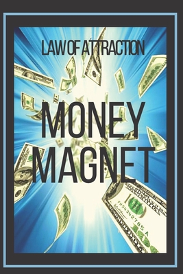 MONEY MAGNET Law of Attraction: The power of the law of attraction to make you rich By Mentes Libres Cover Image