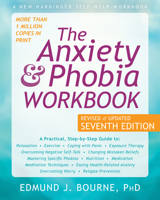 The Anxiety and Phobia Workbook By Edmund J. Bourne Cover Image