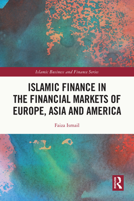 Islamic Finance in the Financial Markets of Europe, Asia and America (Islamic Business and Finance)