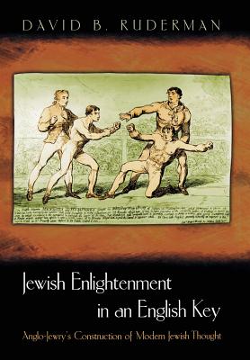 Jewish Enlightenment in an English Key: Anglo-Jewry's Construction of Modern Jewish Thought