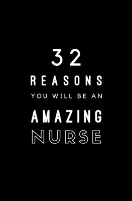 32 Reasons You Will Be An Amazing Nurse: Fill In Prompted Memory Book Cover Image