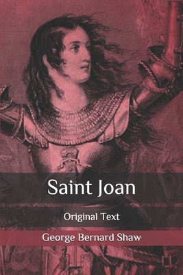 Saint Joan: Original Text By George Bernard Shaw Cover Image