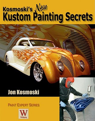 Kosmoski's New Kustom Painting Secrets (Paint Expert) By Jon Kosmoski, Timothy Remus Cover Image