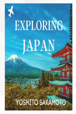Exploring Japan: Your Ultimate Japan Travel Guide Cover Image