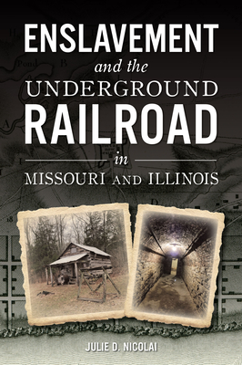 Enslavement and the Underground Railroad in Missouri and Illinois (American Heritage)