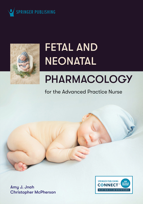 Fetal and Neonatal Pharmacology for the Advanced Practice Nurse Cover Image