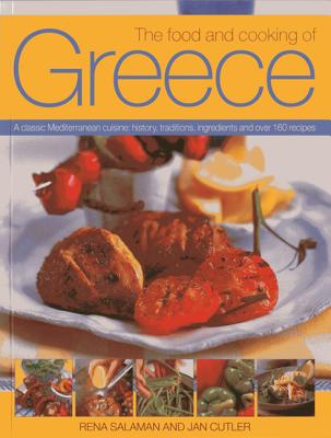 The Food and Cooking of Greece: A Classic Mediterranean Cuisine: History, Traditions, Ingredients and Over 160 Recipes By Rena Salaman, Jan Cutler Cover Image