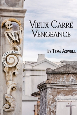 Vieux Carre Vengeance By Tom Aswell Cover Image
