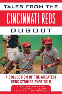 Tales from the Cincinnati Reds Dugout: A Collection of the Greatest Reds Stories Ever Told (Tales from the Team) Cover Image
