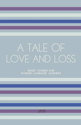 A Tale of Love and Loss: Short Stories for Swedish Language Learners Cover Image