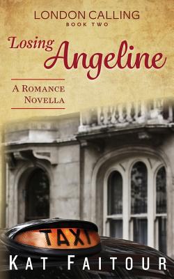 Losing Angeline: London Calling Book Two