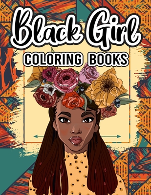 Black Girl: Coloring Book For Adult Black Brown Girls With Afro Style Hair  and Melanin Face Teen 35 Unique Black Girls Style Good (Paperback)