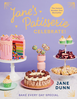 Jane's Patisserie Celebrate!: Bake Every Day Special By Jane Dunn Cover Image