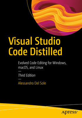 Visual Studio Code Distilled: Evolved Code Editing for Windows, Macos, and Linux Cover Image