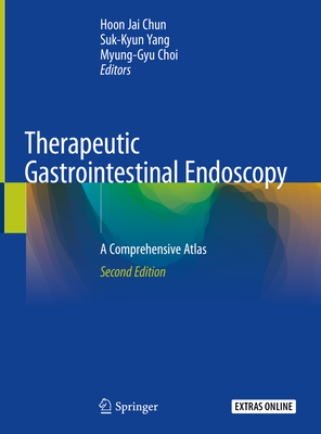 Therapeutic Gastrointestinal Endoscopy: A Comprehensive Atlas By Hoon Jai Chun (Editor), Suk-Kyun Yang (Editor), Myung-Gyu Choi (Editor) Cover Image