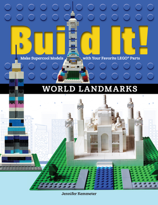 Build It! World Landmarks: Make Supercool Models with Your Favorite Lego(r) Parts (Brick Books #4) By Jennifer Kemmeter Cover Image