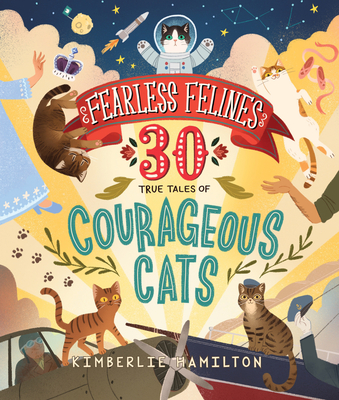 Cover Image for Fearless Felines: 30 True Tales of Courageous Cats