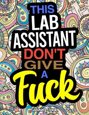 This Lab Assistant Don't Give A Fuck Coloring Book: A Coloring Book For Laboratory Assistants Cover Image