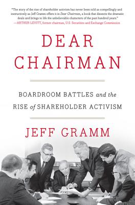 Dear Chairman: Boardroom Battles and the Rise of Shareholder Activism Cover Image