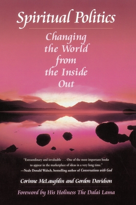 Spiritual Politics: Changing the World from the Inside Out By Corinne McLaughlin Cover Image
