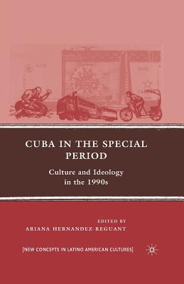 Cuba in the Special Period: Culture and Ideology in the 1990s (New Directions in Latino American Cultures) Cover Image