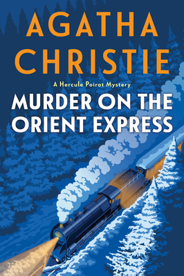 Murder on the Orient Express: A Hercule Poirot Mystery: The Official Authorized Edition (Hercule Poirot Mysteries #9) By Agatha Christie Cover Image