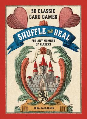 Shuffle and Deal: 50 Classic Card Games for Any Number of Players Cover Image