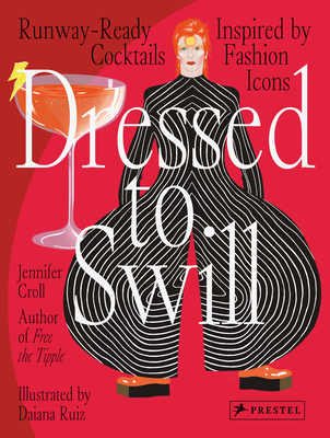 Dressed to Swill: Runway-Ready Cocktails Inspired by Fashion Icons Cover Image