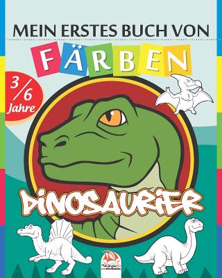 Mein erstes Buch von - Färben - Dinosaurier: Malbuch für Kinder von 3 bis 6 Jahren - 25 Zeichnungen By Dar Beni Mezghana (Editor), Dar Beni Mezghana Cover Image