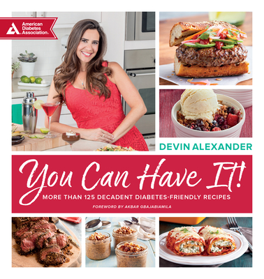 You Can Have It!: More Than 125 Decadent Diabetes-Friendly Recipes Cover Image