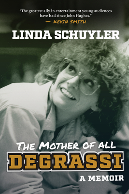 The Mother of All Degrassi: A Memoir By Linda Schuyler Cover Image