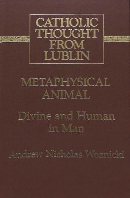 Metaphysical Animal: Divine and Human in Man (Studies in Church History #10) By Andrew N. Woznicki Cover Image