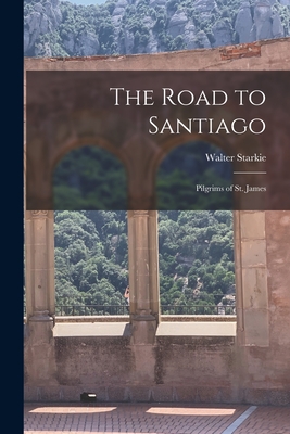 The Road to Santiago: Pilgrims of St. James Cover Image