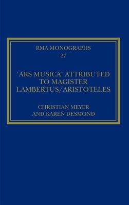 The 'Ars Musica' Attributed to Magister Lambertus/Aristoteles (Royal Musical Association Monographs) Cover Image