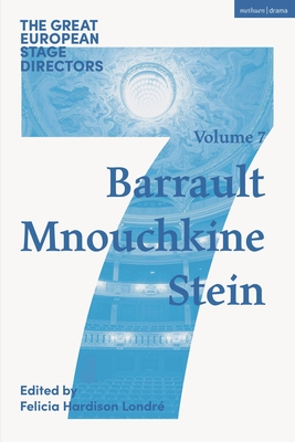 The Great European Stage Directors Volume 7: Barrault, Mnouchkine, Stein (Great Stage Directors)